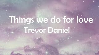 Trevor Daniel- Things we do for love (Lyrics) Resimi