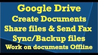 Google Drive - Create Documents, Send Fax, share files, Backup, work offline