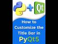 How to Customize the Title Bar in PyQt5