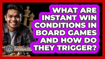 What Are Instant Win Conditions In Board Games And How Do They Trigger? - The Board Game Xpert