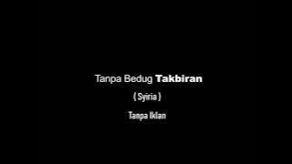 Takbiran Tanpa Bedug ( Syiria ) takbir Idul Fitri hari raya bisa di play di toa masjid tanpa musik