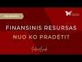 KUR GAUTI RESURSO FINANSINEI GAUSAI? KUR GAUTI ENERGIJOS? NUO KO PRADĖTI? Kalbamės su Ramune Ram