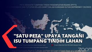 Kebijakan Satu PetaSebagai Jawaban Masalah Tumpang Tindih Lahan yang Masih Terjadi di Indonesia.