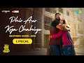 Phir Aur Kya Chahiye - Lyrical | Zara Hatke Zara Bachke | Vicky, Sara, Arijit, Sachin-Jigar, Amitabh