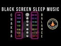 BLACK SCREEN SLEEP MUSIC ★︎ 7 Chakras Healing Sleep Music ★︎ Chakra Balance