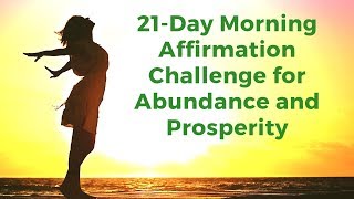 21 Day Challenge: Morning I AM Affirmations for Abundance \& Prosperity