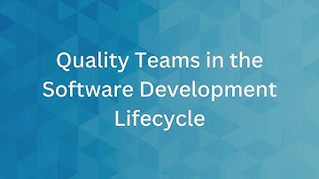 Quality Teams in the Software Development Lifecycle | Salesforce Trailhead