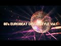 80's EUROBEAT DISCO STYLE Vol .1