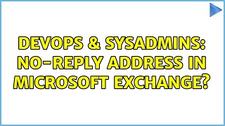Celebrity DevOps & SysAdmins: No-reply address in Microsoft Exchange? (2 Solutions!!) Wealth