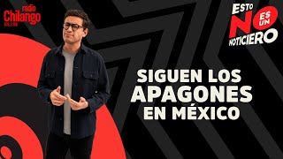 ¿Qué pasó en el CCH Naucalpan?, Siguen los #Apagones en México | Radio Chilango