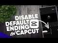 How to disable default ending in capcut