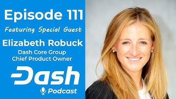 Dash Podcast 111 - Feat. Elizabeth Robuck Dash Core Group Chief Product Owner