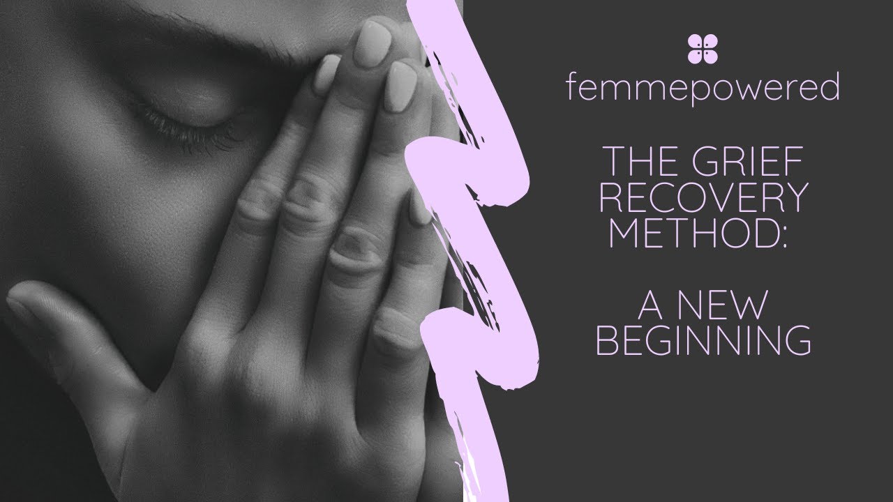 The Grief Recovery Method A New Beginning YouTube