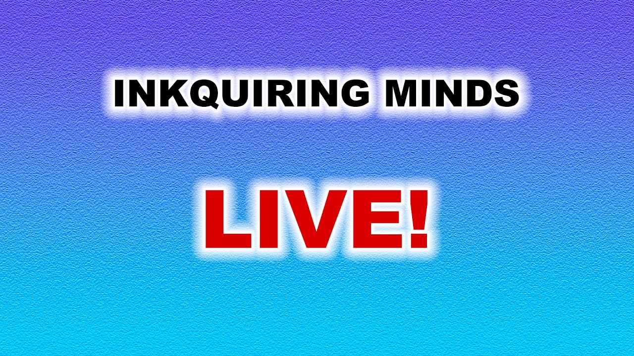 Inkquiring Minds Live Stream September 6, 2025