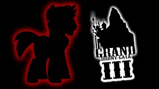 GRAND BRONY GALA III (The Next Generation!)
