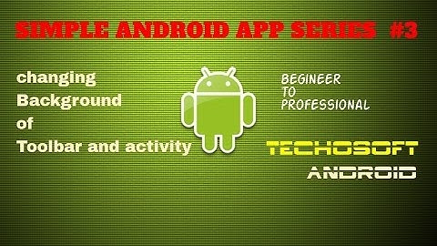 changing Background of toolbar & Activity using android color codes and images techosoft