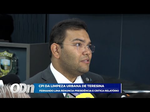CPI da limpeza urbana de Teresina: Fernando Lima renuncia presidência e critica relatório 02 12 2025