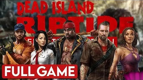 Dead Island: Riptide Definitive Edition Full Gameplay Walkthrough / No Commentary 【FULL GAME】4K UHD