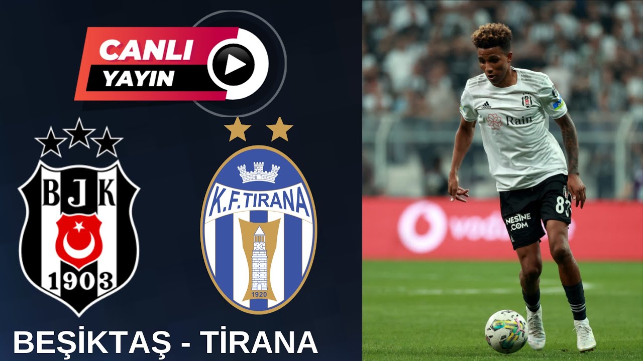 BEŞİKTAŞ TİRANA MAÇI CANLI İZLE: Futbolseverlerin Heyecanla Beklediği Maçı Şimdi İzleyin! , fragmanı, bölüm tanıtımı İncelemesi