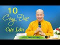 BẤT CỨ AI LÀM ĐƯỢC ĐIỀU NÀY SẼ CÓ 10 CÔNG ĐỨC CỰC LỚN (Rất hay). Thầy Thích Trí Huệ mới nhất 2021