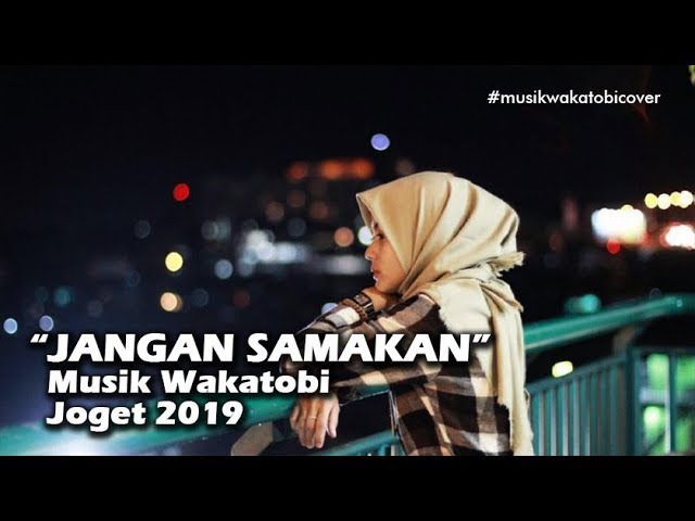 JANGAN SAMAKAN - JOGET WAKATOBI COVER class=