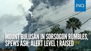Mount Bulusan in Sorsogon rumbles, spews ash; Alert Level 1 raised
