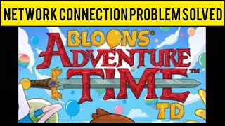 How To Solve Bloons Adventure Time TD App Network Connection (No Internet) Problem||Rsha26 Solutions screenshot 2