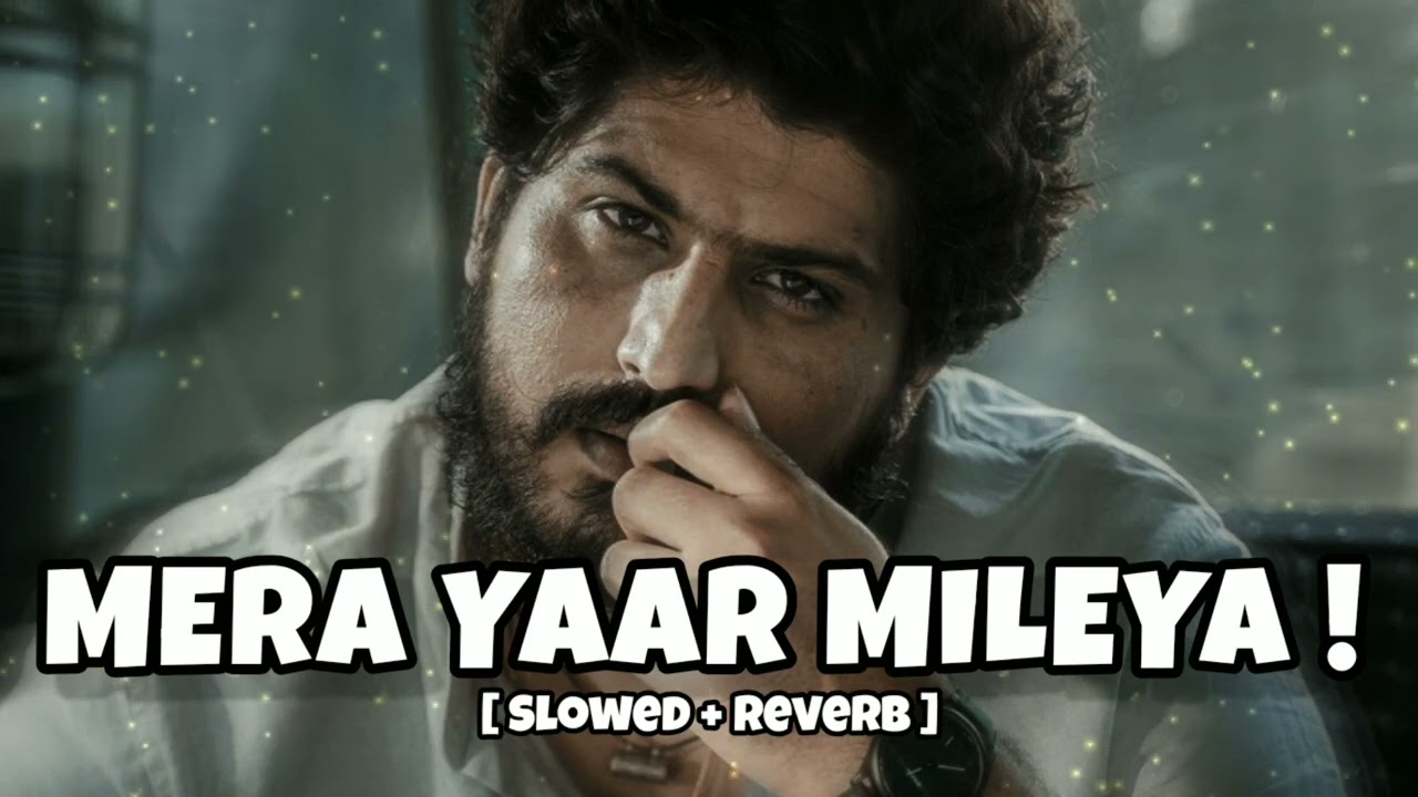 Mera Yaar Mileya! | Gurnam Bhullar | Lekh | Tania | Punjabi Sad Song | Lofiverse | Lo-fi Song | 2023