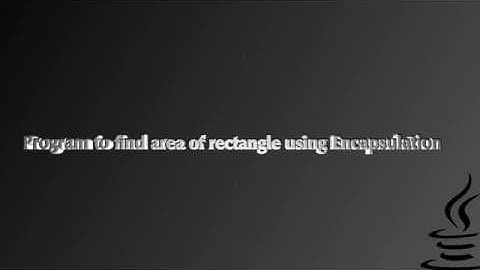 Java Program tutorial to find the area of rectangle using Encapsulation