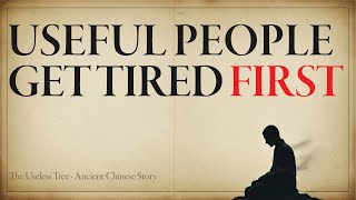 Why Useful People Get Tired First | The Useless Tree (Ancient Chinese Story)