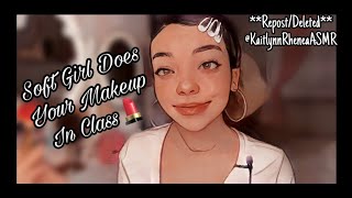 Asmr Soft Girl Does Your Makeup In Class - Kaitlynn Rhenea Asmr Deleted Repost Video