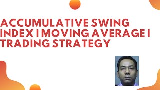 ACCUMULATIVE SWING INDEX I MOVING AVERAGE I TRADING STRATEGY