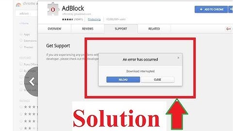 How to Solve, An error has occurred, Download interrupted Google Chrome Extension | Solution.