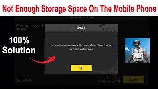 Not Enough Storage Space On The Mobile Phone Please Free Up More Space And Try Again Pubg Problem