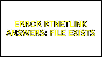 Error RTNETLINK answers: File exists