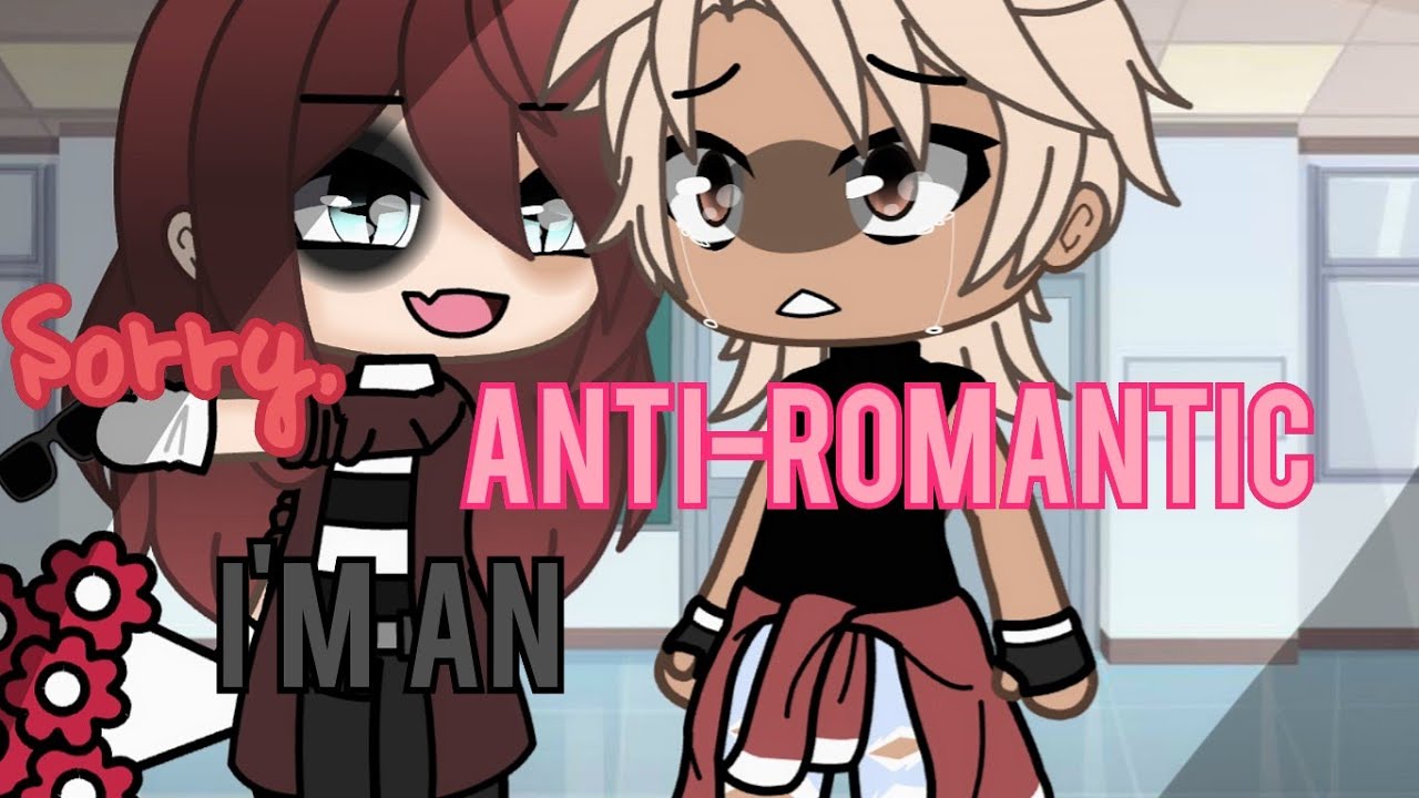  Sorry I m An Anti romantic MEME Not OG Gacha Life YouTube