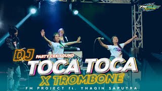 DJ PARTY UNTUK CEK SOUND - DJ Toca Toca X Trombone  X Melody Ular v2 - FM PROJECT ft Yhaqin Saputra