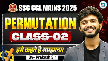 SSC CGL Mains 2025 | Permutation | Class -02 | Maths By Prakash Sir #maths #permutation #ssccgl 