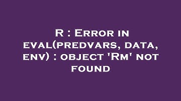 R : Error in eval(predvars, data, env) : object 