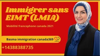 mobilité francophone canada 2021 basmaimmigrationcanada369contrat de travailالهجرة إلى كنداEIMT