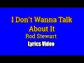 I dont wanna talk about it  rod stewart lyrics