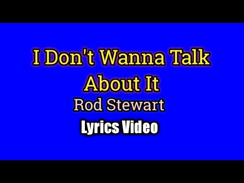 I Don't Wanna Talk About It - Rod Stewart