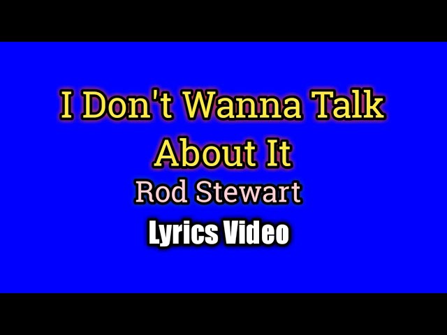 I Don't Wanna Talk About It - Rod Stewart (Lyrics Video) class=