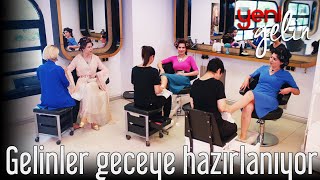 Gelinler Geceye Hazırlanıyor - Yeni Gelin