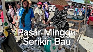 Kuching Pasar Minggu Serikin Bau FULLTOUR🐟Weekend market to explore at border of Sarawak-Kalimantan🌼