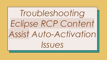 Troubleshooting Eclipse RCP Content Assist Auto-Activation Issues