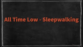 All Time Low - Sleepwalking (Lyrics)