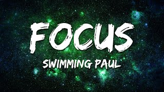 Swimming Paul - Focus (Lyrics)