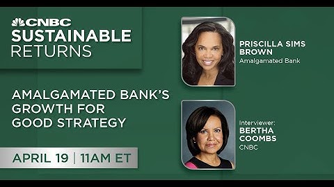 Amalgamated Bank’s Growth for Good Strategy: CNBC Sustainable Returns 2023