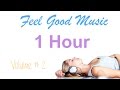 Feel Good Song & Feel Good Music: Volume 2 (Feel Good Songs Playlist Mix 2015)